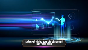Khám phá và ứng dụng các công cụ dự báo thông minh
