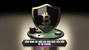 Cẩm nang an toàn khi giao dịch tiền điện tử tại casino